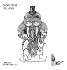 Moosfiebr - Neugier