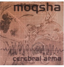 Moqsha - Cerebral Arma