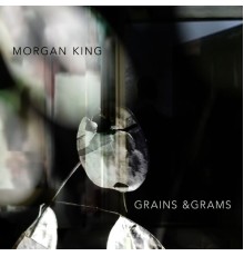 Morgan King - Grains & Grams