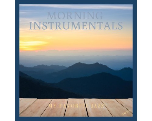 Morning Instrumentals - My Favorite Jazz Morning Instrumentals - My Favorite Jazz