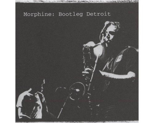 Morphine - Bootleg Detroit