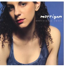 Morrigan - Unbearably Sweet