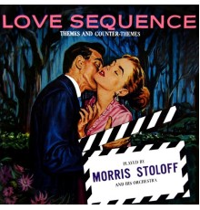 Morris Stoloff - Love Sequence