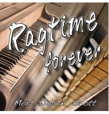 Mort "Joplin" Scott - Ragtime Forever