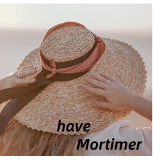 Mortimer - have