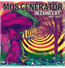Mos Generator - In Concert 2007 - 2014