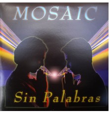 Mosaic - Sin Palabras