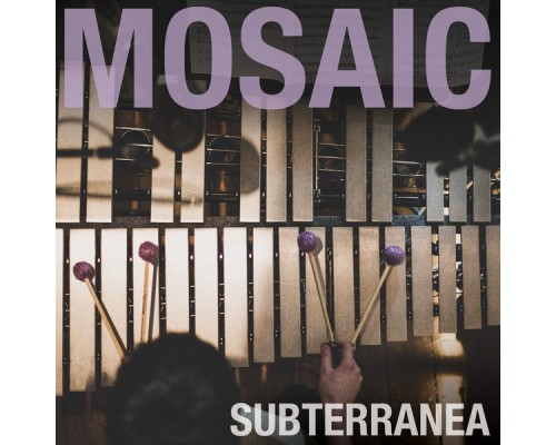 Mosaic - Subterranea