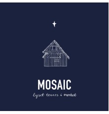 Mosaic - Lyset tennes i mørket