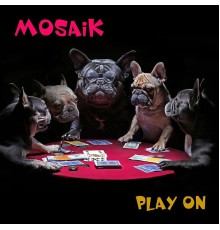 Mosaik - Play On