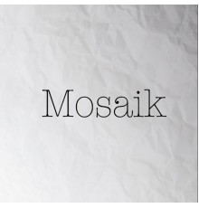 Mosaik - Mosaik