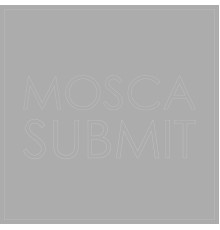 Mosca - Submit