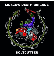 Moscow Death Brigade - Boltcutter