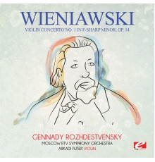 Moscow RTV Symphony Orchestra, Arkadi Futer & Gennady Rozhdestvensky - Wieniawski: Violin Concerto No. 1 in F-Sharp Minor, Op. 14 (Digitally Remastered)