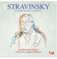 Moscow RTV Symphony Orchestra & Dmitri Kitayenko - Stravinsky: Symphony in Three Movements (Digitally Remastered)