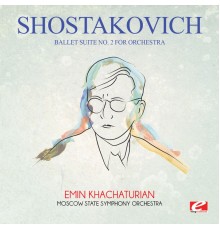 Moscow State Symphony Orchestra & Emin Khachaturian - Shostakovich: Ballet Suite No. 2 for Orchestra (Digitally Remastered)