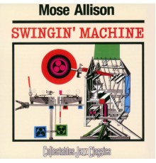 Mose Allison - Swingin' Machine