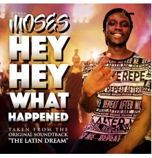 Moses - Hey Hey What Happened