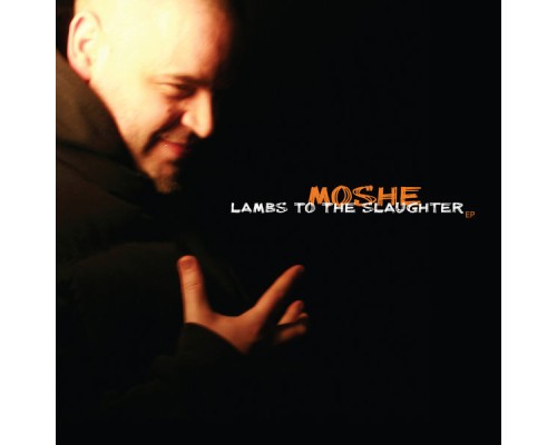 Moshe - Lambs to the Slaughter