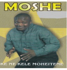 Moshe - Ke Ne Kele Moheitene