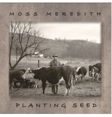 Moss Meredith - Planting Seed