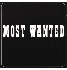 Most Wanted - MOST WANTED