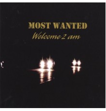 Most Wanted - Welcome 2 am