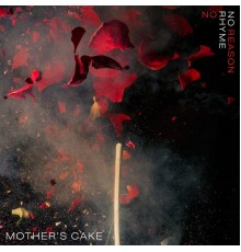 Mother's Cake - No Rhyme No Reason