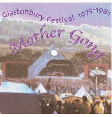 Mother Gong - Glastonbury 79 & 81