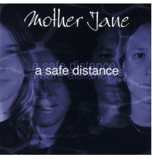 Mother Jane - A Safe Distance