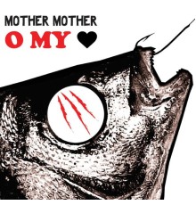 Mother Mother - O My Heart