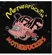 Motherfuckin' Motherfuckers - MFFFMF