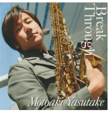 Motoaki Yasutake - Break Through