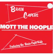 Mott The Hoople - Brain Capers