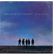 Mountain Heart - Blue Skies