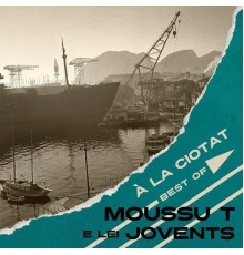 Moussu T e lei Jovents - À la Ciotat (Best Of)