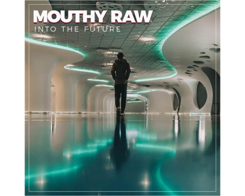 Mouthy Raw - Into the Future