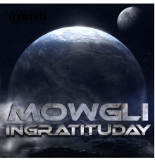 Mowgli - Ingratituday