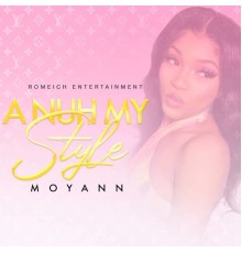 Moyann - A Nuh My Style