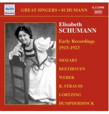 Mozart, Beethoven, Weber, R. Strauss, Lortzing... - Elisabeth Schumann : Early Recordings (1915-1923)