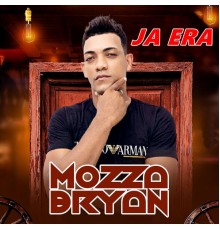 Mozza Bryan - Ja Era