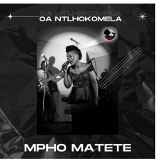 Mpho Matete - OA NTLHOKOMELA