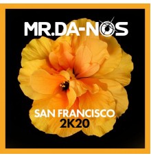 Mr.Da-Nos - San Francisco 2K20