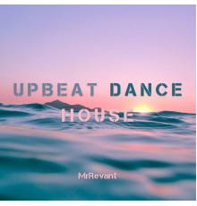 MrRevant - Upbeat Dance House