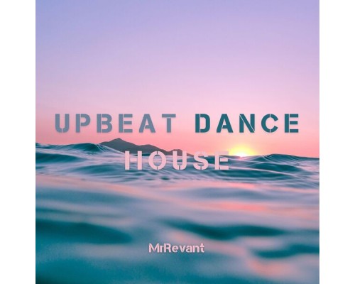 MrRevant - Upbeat Dance House