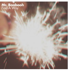 Mr. Baabooh - Find A Way (Original Mix)