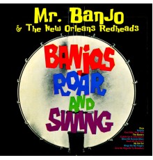 Mr. Banjo & The New Orleans Redheads - Banjos Roar & Swing!