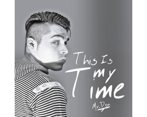 Mr. Don - This Is My Time Mr. Don - This Is My Time