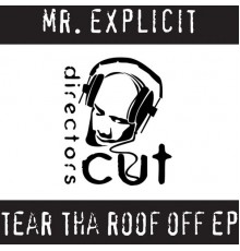 Mr Explicit - Tear Tha Roof Off EP