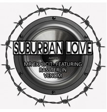 Mr Explicit, Rassterlin,Venom - Suburban Love (Original Mix)
